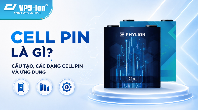 Cell Pin Là Gì? Cấu Tạo, Các Dạng Cell Pin Và Ứng Dụng Trong Pin Lithium