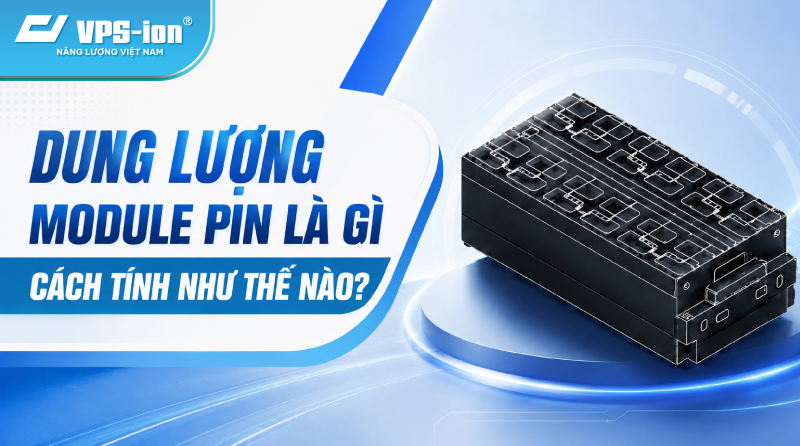 Dung Lượng Module Pin Là Gì? Cách Tính Và Những Điều Cần Biết