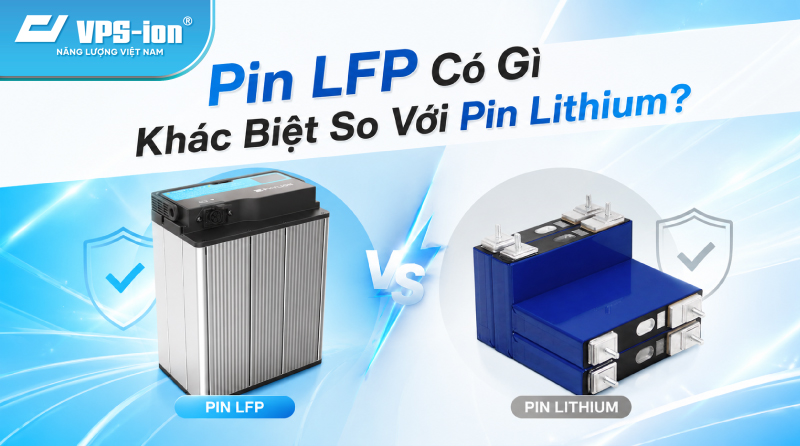 Pin LFP Có Gì Khác Biệt So Với Pin Lithium?