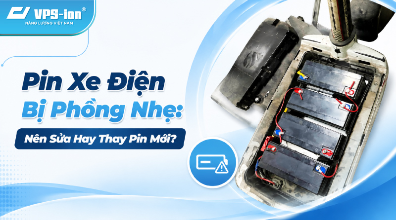 Pin Xe Điện Bị Phồng Nhẹ: Nên Sửa Hay Thay Pin Mới?