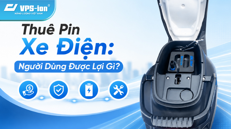 Thuê Pin Xe Điện: Người Dùng Được Lợi Gì?